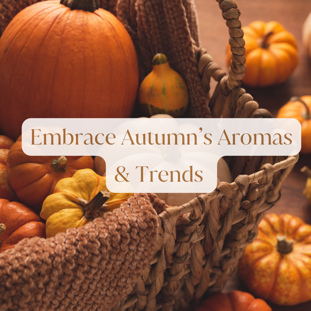 Embrace autumn’s aromas